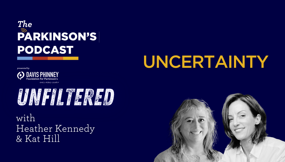 [PODCAST] The Parkinson’s Podcast Unfiltered: Uncertainty